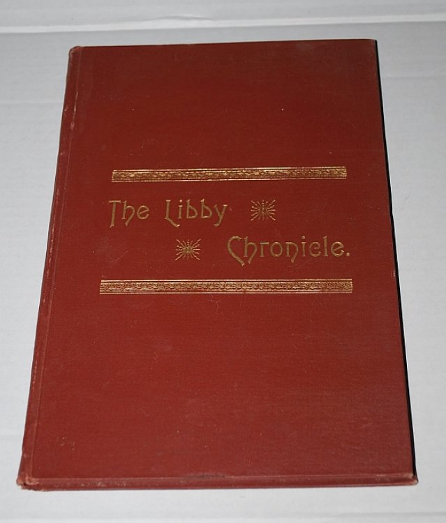 The Libby Chronicle: Devoted to Facts and Fun. A True Copy of the Libby Chronicle as Written by the Prisoners of Libby in 1863.