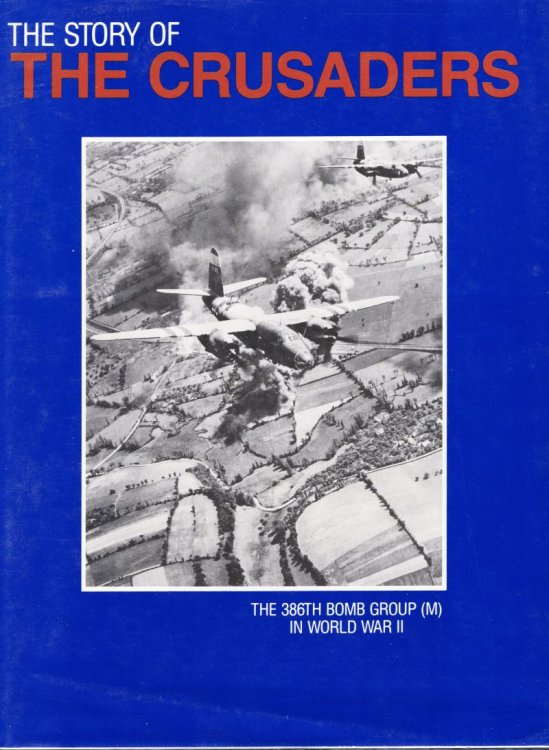 Image for The Story of the Crusaders: The 386th Bomb Group (M) in World War II The Story of the Crusaders: The 386th Bomb Group (M) in World War II